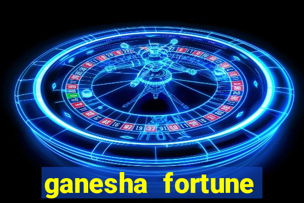 ganesha fortune minutos pagantes